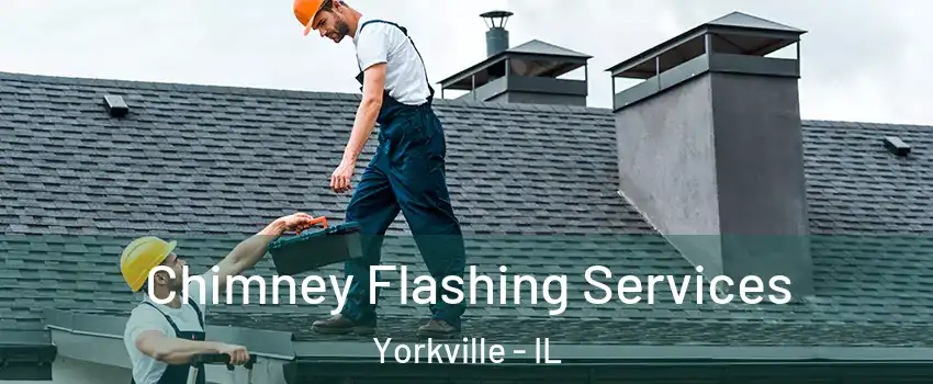 Chimney Flashing Services Yorkville - IL
