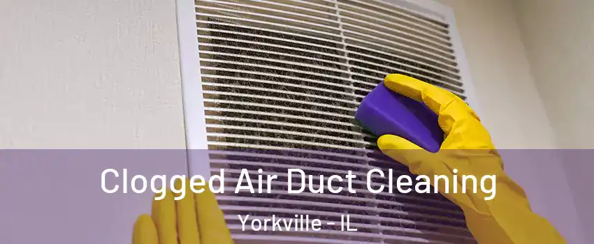  Clogged Air Duct Cleaning Yorkville - IL