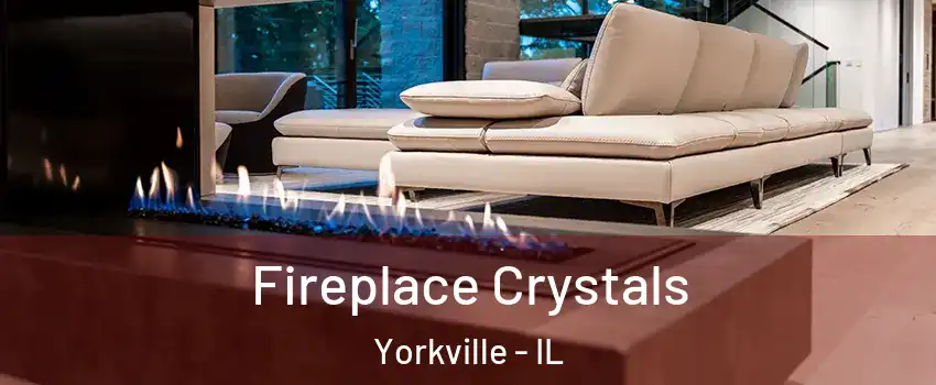  Fireplace Crystals Yorkville - IL